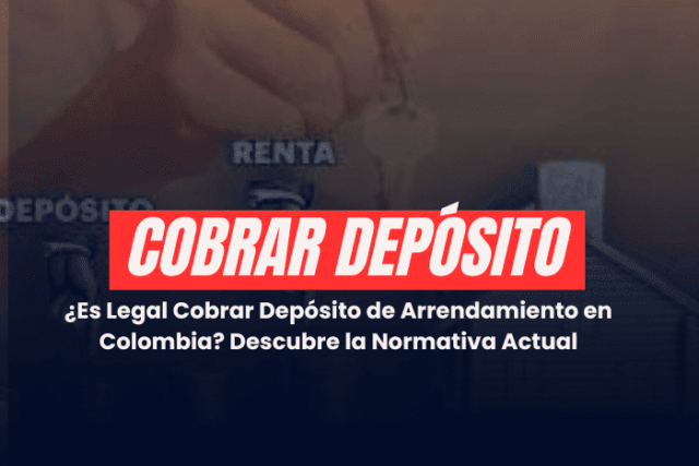 Es legal cobrar deposito de arrendamiento en colombia