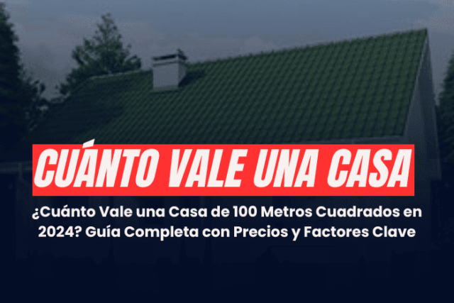 ¿Cuanto vale una casa de 100 metros cuadrados?